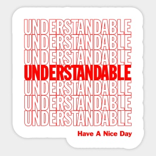 Understandable Have A Nice Day Sticker